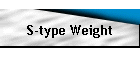 S-type Weight