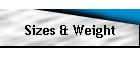 Sizes & Weight